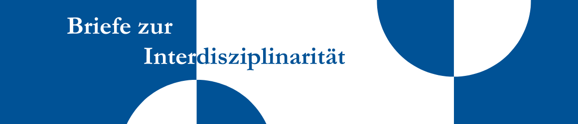 Briefe zur Interdisziplinarität | Letters on Interdisciplinarity